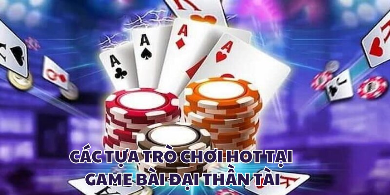 Bùng nổ với những con game cực cháy tại game bài đại thần tài