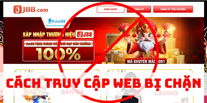 Cách truy cập web khi bị chặn - Giải pháp hiệu quả của J88