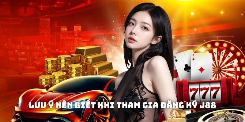 Lưu ý thành viên tham gia đăng ký J88 nên nắm bắt rõ
