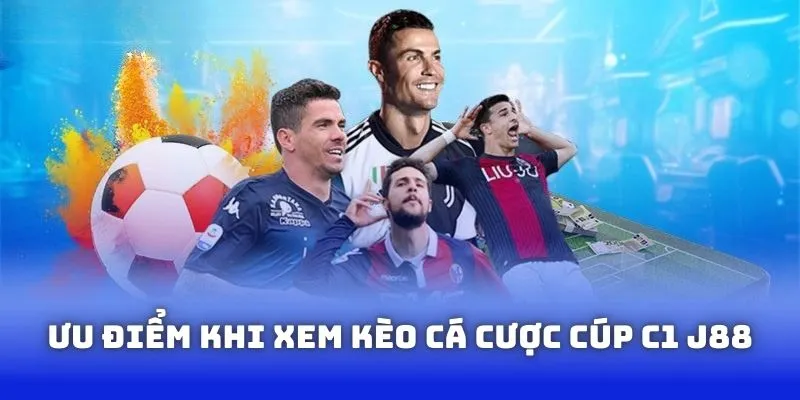 Lý do nên xem kèo cá cược cúp C1 tại J88