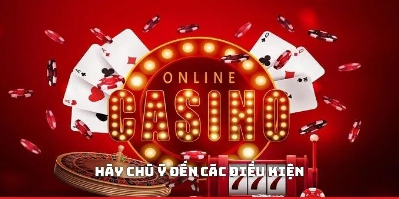 Hãy chú ý đến các điều kiện