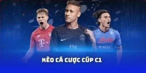 Kèo cá cược cúp C1 - Trải nghiệm bóng đá đỉnh nhất tại J88 