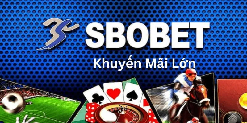 Khuyến mãi SBOBET hoàn trả siêu hấp dẫn
