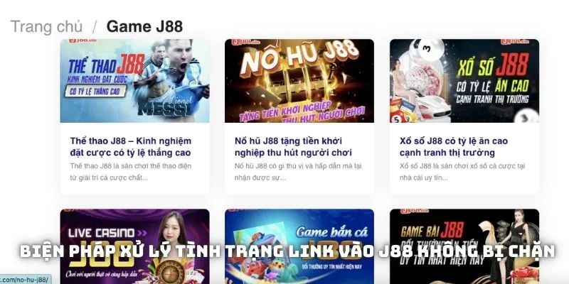 Biện pháp xử lý tình trạng link vào J88 không bị chặn