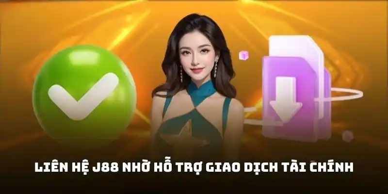 Người chơi cần liên hệ J88 để giải quyết vấn đề về giao dịch tài chính