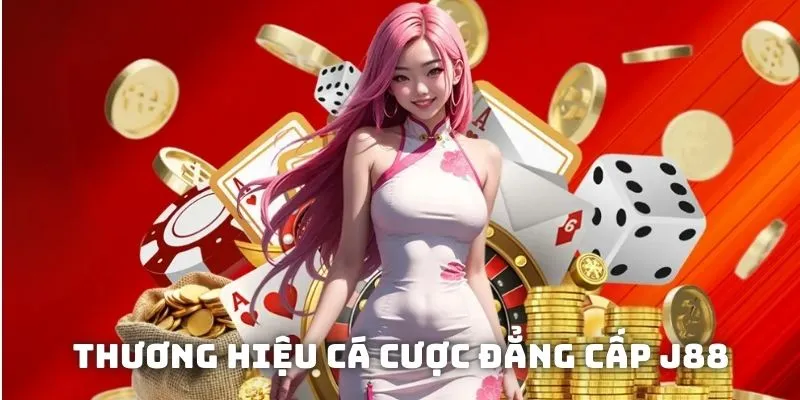 Thương hiệu cá cược đẳng cấp J88